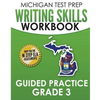 MICHIGAN TEST PREP Writing Skills Workbook Guided Practice Grade 3: Preparation for the M-STEP English Language Arts Assessments - Paperback