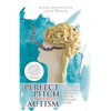 Perfect Pitch in the Key of Autism: A Guide for Educators, Parents, and the Musically Gifted - Paperback