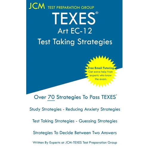 TEXES Art EC-12 - Test Taking Strategies: TEXES 178 Exam - Free Online Tutoring - New 2020 Edition - The latest strategies to pass your exam. - Paperback