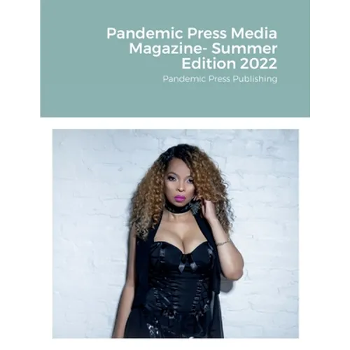 Pandemic Press Media Magazine- Summer Edition 2022: Pandemic Press Publishing - Paperback