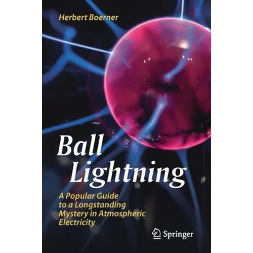 Ball Lightning: A Popular Guide to a Longstanding Mystery in Atmospheric Electricity - Paperback