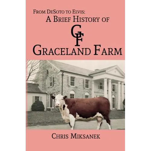 From de Soto to Elvis: A Brief History of Graceland Farm - Paperback