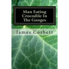 Man Eating Crocodile In The Ganges: Great White Hunter - Paperback