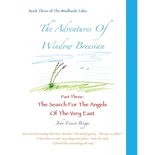 The Adventures Of Window Breesian Part Three: The Search For The Angels Of The Very East - Paperback