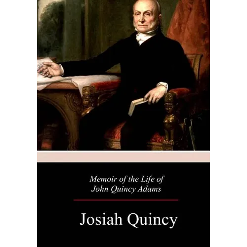 Memoir of the Life of John Quincy Adams - Paperback