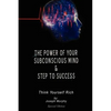 The Power of Your Subconscious Mind & Steps To Success: think yourself rich, Special Edition - Hardcover