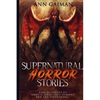 Supernatural Horror Stories: Real accounts of: Ghost Creatures, Demons and the Paranormal - Paperback