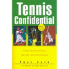 Tennis Confidential: Today's Greatest Players, Matches, and Controversies - Paperback