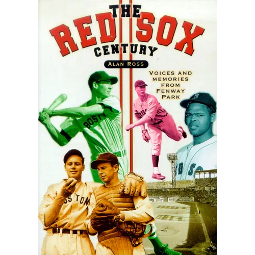 The Red Sox Century: Voices and Memories from Fenway Park - Paperback