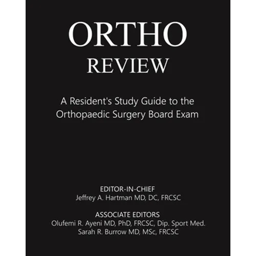 Ortho Review: A Resident's Study Guide to the Orthopaedic Surgery Board Exam - Paperback