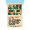 The Health Benefits of Medicinal Mushrooms - Hardcover