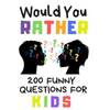 Would You Rather 200 Funny Question For Kids: Fun Book Game For Children And Parents (100 pages 6x9) - Paperback