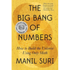 The Big Bang of Numbers: How to Build the Universe Using Only Math - Paperback