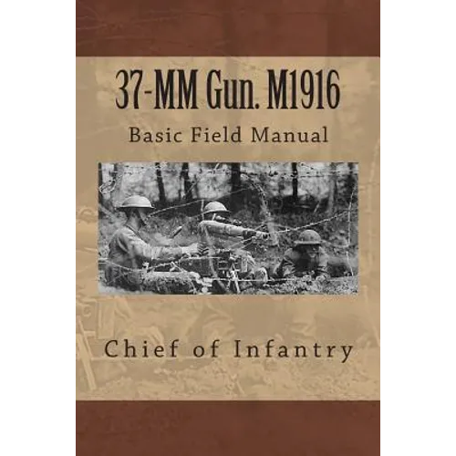 37-MM Gun. M1916: Basic Field Manual - Paperback