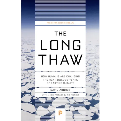 The Long Thaw: How Humans Are Changing the Next 100,000 Years of Earth's Climate - Paperback