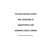 The Black Catholic Church and Catholicism in Charlottesville and Albemarle County, Virginia - Paperback