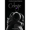 Celeste: A True Story of Losing and Finding Hope - Paperback