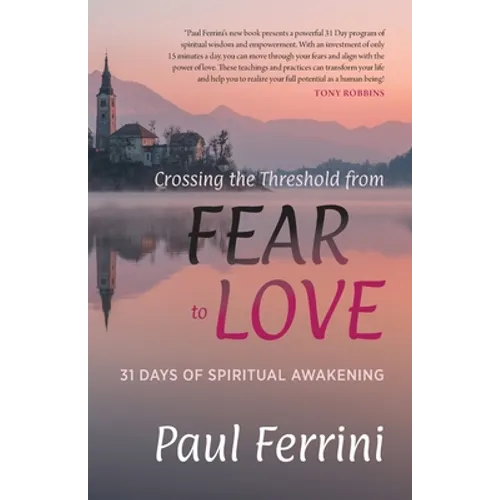 Crossing the Threshold from Fear to Love: 31 Days of Spiritual Awakening - Paperback
