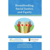 Breastfeeding, Social Justice, and Equity - Paperback
