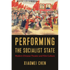 Performing the Socialist State: Modern Chinese Theater and Film Culture - Hardcover