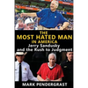 The Most Hated Man in America: Jerry Sandusky and the Rush to Judgment - Paperback