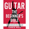 Guitar - The Beginners Bible (5 in 1): The Practical Guide to Music Theory, Chords, Scales, Guitar Exercises and How to Memorize the Fretboard - Paperback