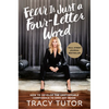 Fear Is Just a Four-Letter Word: How to Develop the Unstoppable Confidence to Own Any Room - Hardcover