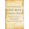 Glenn Beck's Common Sense: The Case Against an Ouf-Of-Control Government, Inspired by Thomas Paine - Paperback