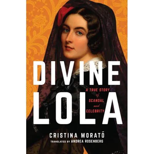 Divine Lola: A True Story of Scandal and Celebrity - Paperback