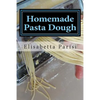 Homemade Pasta Dough: How to make pasta dough for the best pasta dough recipe including pasta dough for ravioli and other fresh pasta dough recipe ide - Paperback