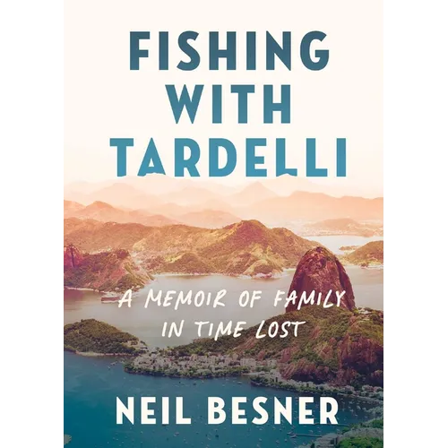 Fishing with Tardelli: A Memoir of Family in Time Lost - Paperback