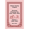 Clarke County, Virginia Personal Property Tax Lists: Volume 1, 1836-1853 - Paperback
