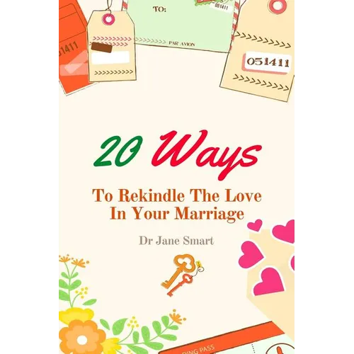 20 Ways To Rekindle The Love In Your Marriage: A simple marriage counseling guide for couples - Paperback