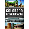 Colorado Forts: Historic Outposts on the Wild Frontier - Paperback