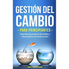 Gestión del cambio para principiantes: Entender los procesos de cambio y desarrollarlos de manera activa - Paperback