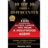 10 Top 10s From A 10 Percenter: Over 100 Essential Acting Career Tips From A Hollywood Agent - Paperback