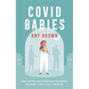 Covid Babies: How Pandemic Health Measures Undermined Pregnancy, Birth and Early Parenting - Paperback