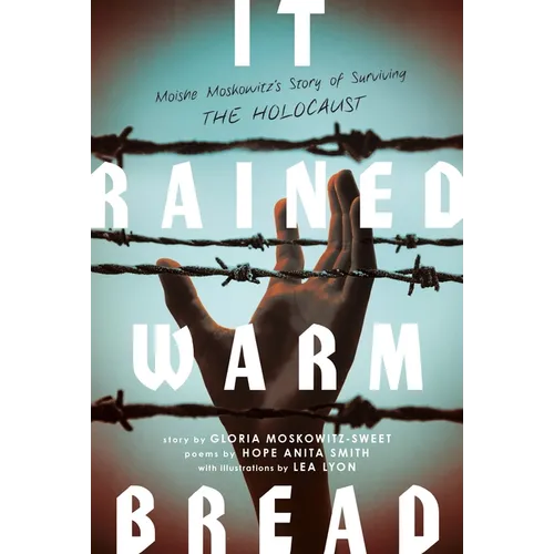 It Rained Warm Bread: Moishe Moskowitz's Story of Surviving the Holocaust - Paperback