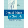 Dental Ethics at Chairside: Professional Obligations and Practical Applications, Third Edition - Paperback