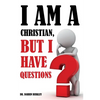 I Am A Christian But I Have Questions - Paperback