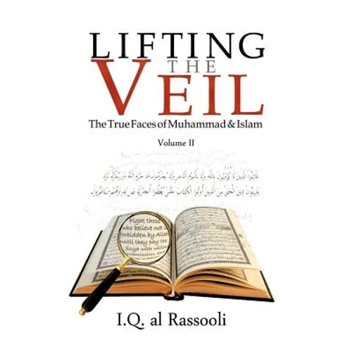 Lifting the Veil: The True Faces of Muhammad & Islam Volume II - Paperback