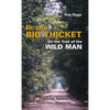 In the Big Thicket on the Trail of the Wild Man: Exploring Nature's Mysterious Dimension - Hardcover