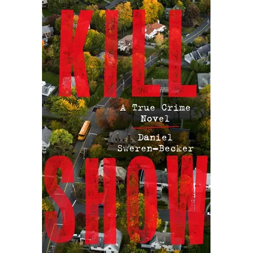Kill Show: A True Crime Novel - Paperback