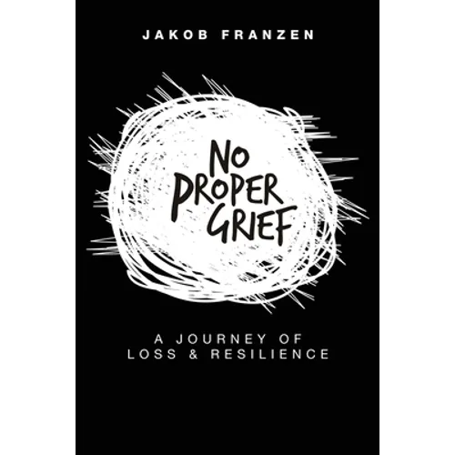 No Proper Grief: A Journey of Loss & Resilience - Paperback