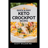 Quick and Easy Keto Crockpot Recipes: Quick And Easy Ketogenic Crock Pot Recipes For Smart People - Paperback