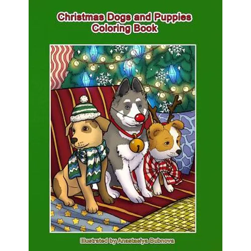 Christmas Dogs and Puppies Coloring Book: Adult Coloring Book Holiday Christmas Dogs and Puppies - Paperback