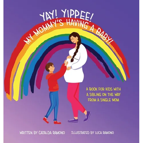 Yay! Yippee! My Mommy's Having a Baby!: A book for kids with a sibling on the way from a single mom - Hardcover