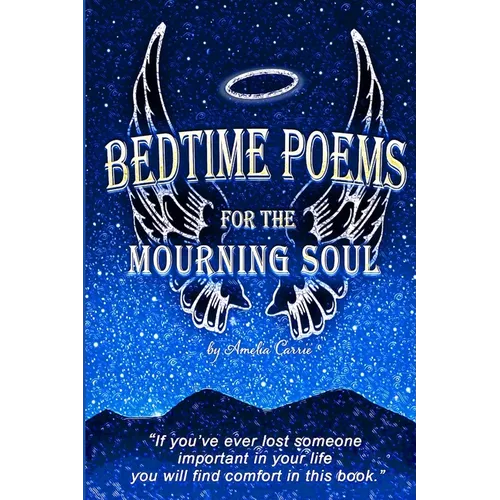 Bedtime Poems for the Mourning Soul: Poems and Short Stories that Uplift and Inspire - Paperback