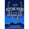 Bedtime Poems for the Mourning Soul: Poems and Short Stories that Uplift and Inspire - Paperback