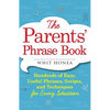 Parents' Phrase Book: Hundreds of Easy, Useful Phrases, Scripts, and Techniques for Every Situation - Paperback